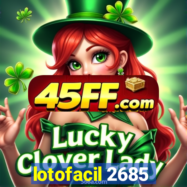 lotofacil 2685